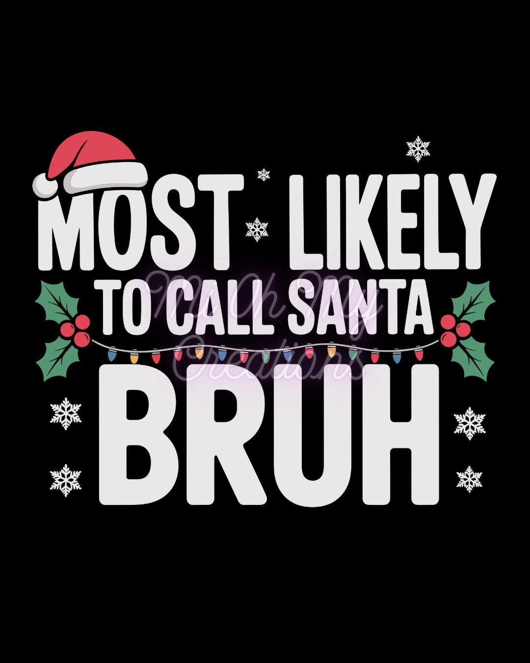 Most Likely to Call Santa Bruh